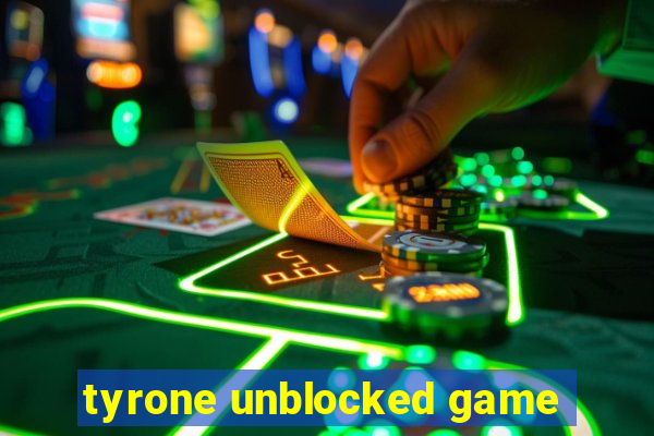 tyrone unblocked game